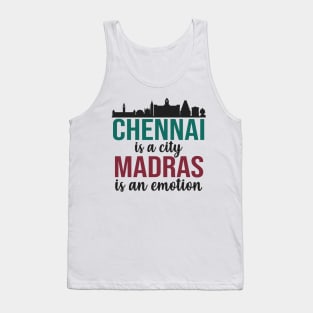 Chennai is a city, Madras is an emotion Tamil Tank Top